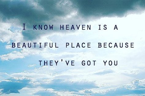 I know heaven is a beautiful place because they have you. Losing Someone Quotes, In Peace Quotes, Grandfather Quotes, Rest In Peace Quotes, Losing A Loved One Quotes, Lost Quotes, Sympathy Quotes, Miss You Dad, Heaven Quotes