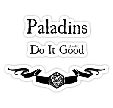 A D&D sticker, announcing that Paladins Do it (Lawful) Good.  Representin' all my tabletop pen and paper gamers out there. Dnd Phrases, Dnd Stickers, Lawful Good, Dnd Paladin, D D Funny, Dnd Memes, Fire Magic, Dungeons And Dragons Memes, Dnd Funny