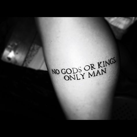 No gods or kings  Only man  #bioshock #tattoo #tatuaje #nogodsorkingsonlyman #quote No Gods Or Kings Only Man Tattoo, No Kings Tattoo, Bioshock Tattoo, Kings Tattoo, God Tattoos, King Tattoos, Nature Collection, Bioshock, Body Mods