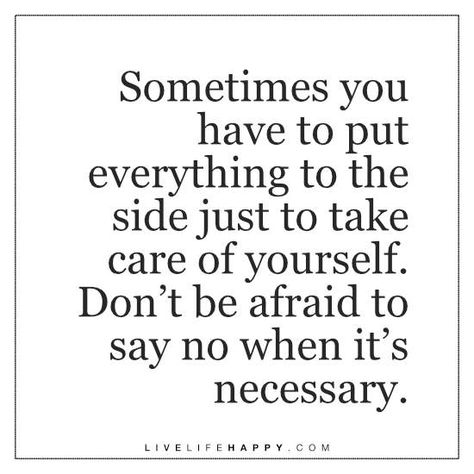 Sometimes You Have to Put Everything Quotes Saying No, Sometimes You Have To Say No, People Pleasing Quotes, Pleasing Quotes, Contentment Quotes, Live Life Happy, People Pleasing, Deeper Life, Great Inspirational Quotes