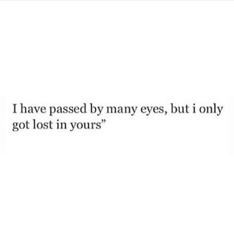 I Have Passed By Many Eyes, Dreamy Eyes Quotes, Love In The Air Quotes, I Have Got My Eye On You, His Eyes Quotes Lost In, Blue Eyed Quotes, Quotes Blue Eyes, Blue Eyes Quotes For Him, Lost In Your Eyes Quotes