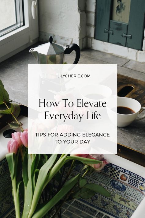 In this blog post, I’m sharing various ways to elevate your everyday life by infusing it with touches of luxury, making even the simplest routines feel extraordinary. How To Add Luxury To Your Life, Simply Luxurious Life, French Life Aesthetic, How To Elevate Your Life, Everyday Life Aesthetic, Romanticize Life Aesthetic, Simple Elegant Home Decor, French Lifestyle Aesthetic, Parisian Lifestyle Inspiration