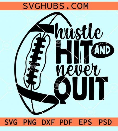 Hustle hit and never quit SVG, football svg, Sport quote svg Never Quit, Sports Quotes, Football Svg, Quote Svg, Svg Quotes, Svg Files, Calm Artwork, Keep Calm Artwork, Novelty Sign