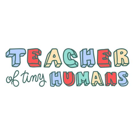 Tiny humans teacher doodle quote  PNG Design Teacher Of Tiny Humans, Doodle Quotes, Future Teacher, Quote Png, Tiny Humans, Create T Shirt, Design Ad, Png Design, Svg Quotes