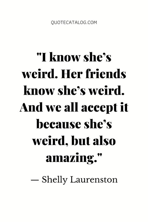 Weird Girl Quotes, People Being Weird Quotes, Weird Vibes Quotes, Weird Quotes Unique, Weird Quotes, Quotes About Being Weird, Stay Weird Quotes, Stand Out Quotes, Wise Quotes About Love