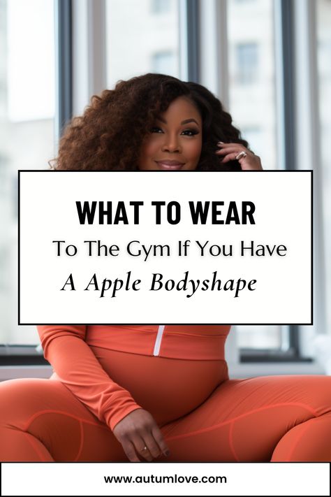 Apple Body Shape Workout Wear: Style Meets Comfort Guide — Autum Love Body Shape Workout, Shape Workout, Body Shape Guide, Apple Body Shape, Apple Shape Fashion, Apple Shape Outfits, Apple Body Shapes, Gym Attire, Apple Shape