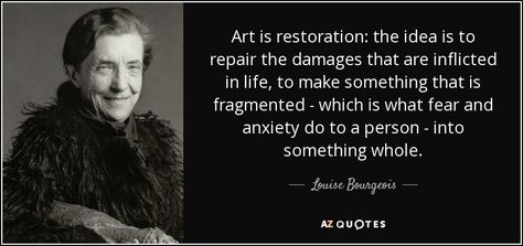 Discover Louise Bourgeois famous and rare quotes. Share Louise Bourgeois quotations about art, mothers and giving. "Art is restoration: the idea is to repair..." Rare Quote, Critical Analysis, 25th Quotes, Louise Bourgeois, Myself Essay, Frame Of Mind, Modernism, Art Quotes, Modern Art