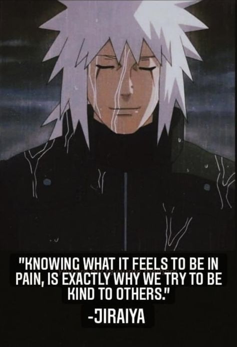 Master Jiraiya, Jiraiya Quotes, Itachi Quotes, Being Kind To Others, Anime Quotes About Life, Naruto Quotes, Manga Quotes, Man Up Quotes, Kushina Uzumaki