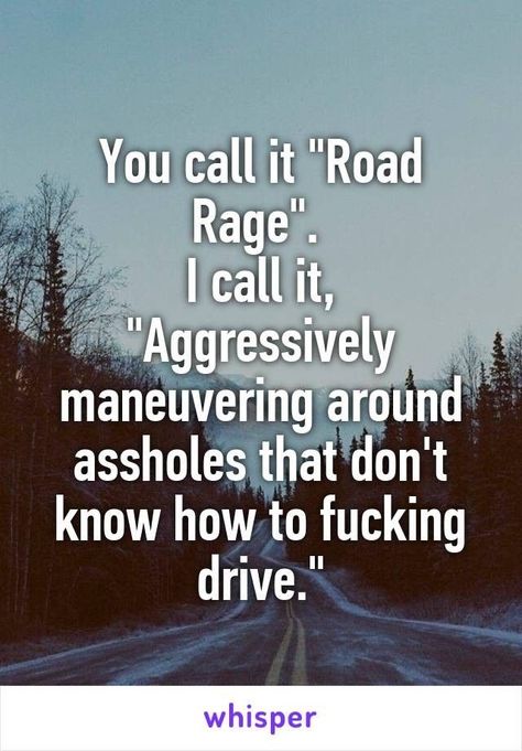 Funny Driving Quotes Humor, Quotes About Driving, Road Rage Humor, Funny Driving Quotes, Rage Quotes, Driving Humor, Driving Quotes, Meaningful Sayings, Quotes Sarcastic