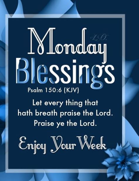 Monday Blessings Scriptures, Monday Morning Blessings, Scriptures Kjv, Monday Morning Blessing, Psalm 150, Monday Blessings, Morning Blessings, Every Thing, Monday Morning