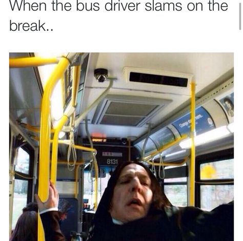 Severus snape on a bus ahahah Harry Potter, Memes, Funny