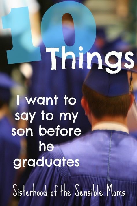 High School Graduation got you a little verklempt? 10 Things to Say Before They Graduate | Parenting | Finding the Words | Inspiration | Sisterhood of the Sensible Moms Words Inspiration, Letters To My Son, Boy Graduation, Senior Graduation Party, Graduation Party Planning, Sons Graduation, High School Graduation Party, Graduation Quotes, Things I Want