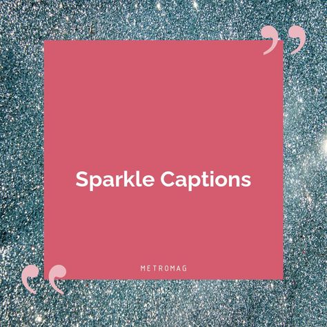 Lighting Quotes Shine, Glitter Instagram Captions, Bling Captions Instagram, Glow Quotes Aesthetic, Caption On Lights For Instagram, Christmas Sparkle Quotes, Sparkle Aesthetic Quotes, Disco Ball Captions Instagram, Quotes About Sparkling