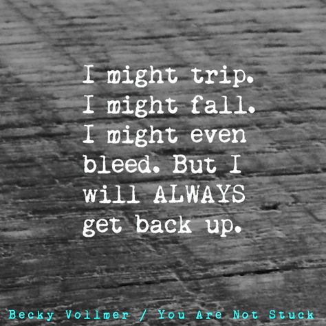 Always Get Back Up Always Get Back Up Quotes, Get Up Quotes, Get Back Up Quotes, English Wisdom, Freedom And Peace, Get Back Up, Up Quotes, Her Book, Love Me Quotes