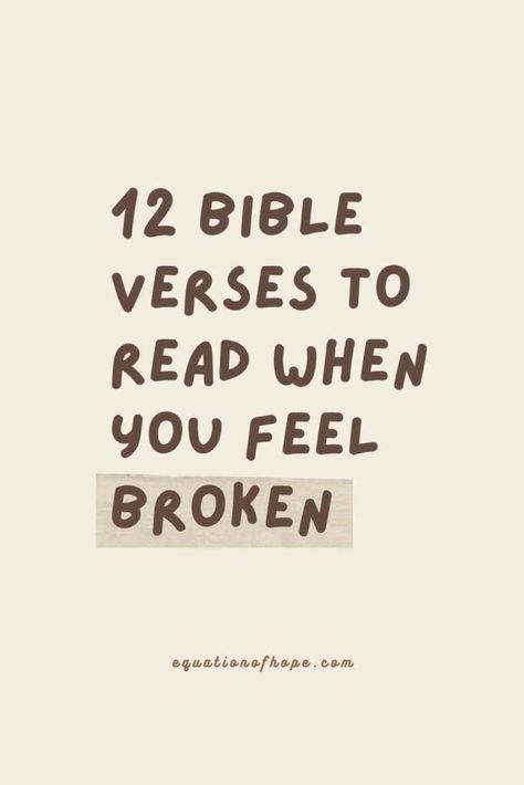 12 Bible Verses To Read When You Feel Broken - EQUATIONOFHOPE When He Broke Your Heart Quotes, Going Through Separation Quotes, Bible Verse To Keep Going, Bible Verses For When Your Heart Hurts, Verses When You Feel Defeated, Scriptures For Breakups, Lonely Bible Verses, Bible Verse About Breakups, Bible Verses About Courage