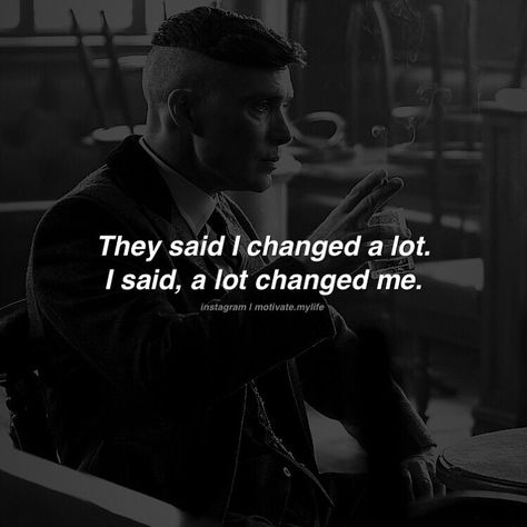 A Lot Changed Me Quotes, They Said I Changed A Lot, Shayari Funny, Gangster Quotes, Peaky Blinders Quotes, Now Quotes, Thomas Shelby, Genius Quotes, Quotes On Instagram