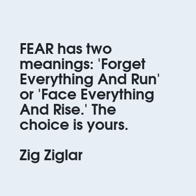 Daily Quote Fear Has Two Meanings, Face Everything And Rise, Daily Quote, Zig Ziglar, The Choice Is Yours, The Choice, Daily Quotes, Meant To Be, Home Ideas