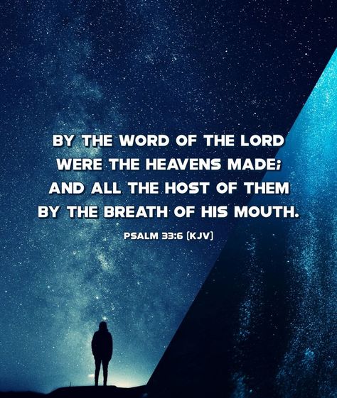 By the word of the LORD were the heavens made; and all the host of them by the breath of his mouth. Psalm 33:6 Psalm 33, Verses Wallpaper, Scripture Pictures, Christian Scripture, Christian Bible Verses, The Host, Bible Verse Wallpaper, The Heavens, Christian Bible