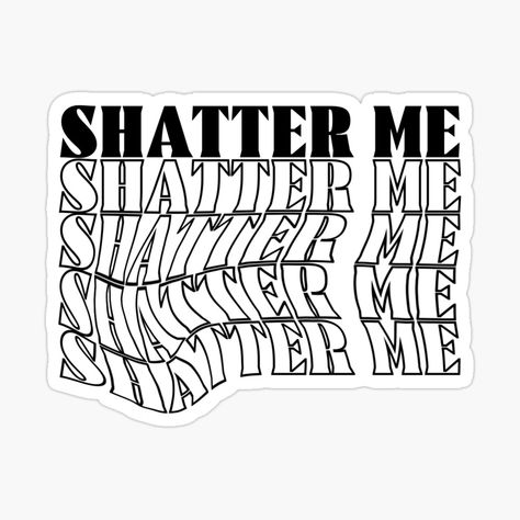 Shatter Me Stickers Printable, Shatter Me Poster, Shatter Me Bookmark, Shatter Me Stickers, Digital Silence, Shatter Me Tahereh Mafi, Stickers For Kindle, Ignite My Love Ignite, Tristan Caine