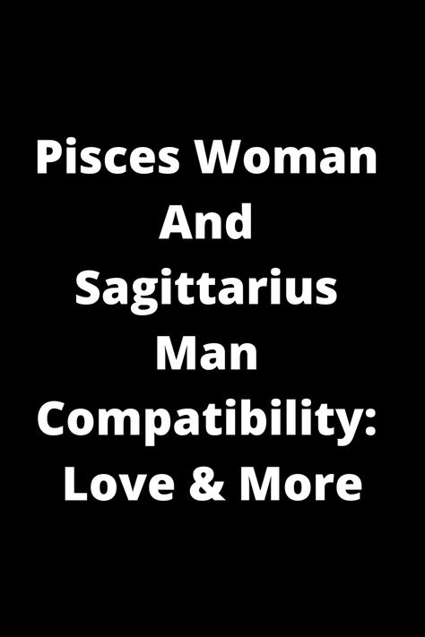 Explore the intriguing compatibility between a Pisces woman and a Sagittarius man in love and beyond. Discover how these two zodiac signs navigate relationships, communication, and more. Unravel the dynamics of this unique astrological pairing to uncover insights into their chemistry and potential challenges. Whether you're a Pisces woman or have your eye on a Sagittarius man, delve into this insightful analysis to gain valuable perspectives on this dynamic duo's connection. Sagittarius Man And Pisces Woman, Sagittarius Men Relationships, Sagittarius And Pisces Compatibility, Pisces Woman Compatibility, Sagittarius Man In Love, Pisces Compatibility, Relationship Compatibility, Pisces Girl, Sagittarius Man