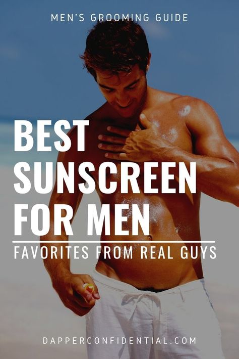 Best Sunscreen For Men: Favorites from Real Guys | Dapper Confidential Sunscreen For Men, Good Sunscreen For Face, All Natural Sunscreen, Mens Face Care, Applying Sunscreen, Men Skin Care Routine, After Sun Care, Best Sunscreen, Daily Sunscreen