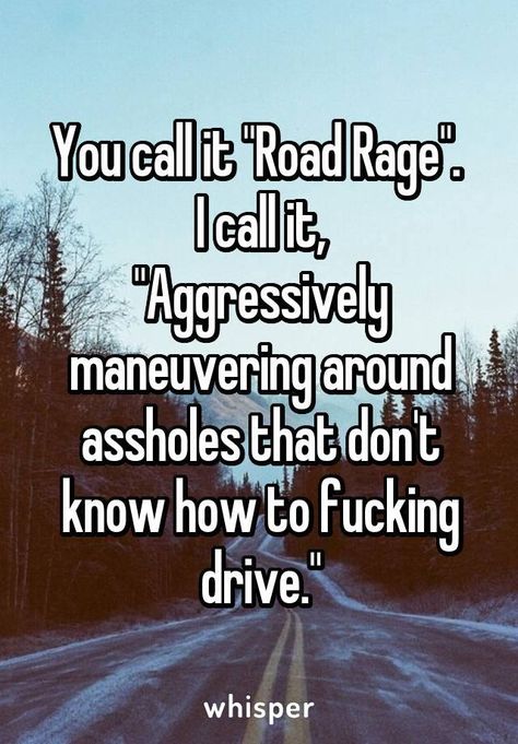 Road Rage Humor, Driving Humor, Trucker Quotes, Road Rage, The Ugly Truth, Funny Thoughts, Twisted Humor, Life Humor, Sarcastic Quotes