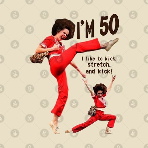 sally o'malley I'm 50 i like to kick, streth, and kick! by wkenca-barada Birthday Wishes Flowers, Rainbow Outfit, Mom Stuff, Birthday Wishes, Funny Stuff, I Laughed, Turning, V Neck T Shirt, Graphic T Shirt