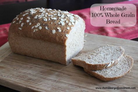 100% Homemade Whole Grain Bread Homemade Whole Grain Bread, Critical Care Nurse, Wheat Bread Recipe, Grain Bread, Food Additives, Whole Wheat Bread, Wheat Bread, Whole Grain Bread, Military Wife