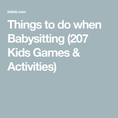 Things to do when Babysitting (207 Kids Games & Activities) Fun Things To Do When Babysitting Kids, Simple Babysitting Activities, Fun Games To Play While Babysitting, Things To Do When Babysitting Kids, Things To Do With Kids While Babysitting, Things To Do When Babysitting, Things To Do While Babysitting, Ideas For Babysitting, Babysitting Games