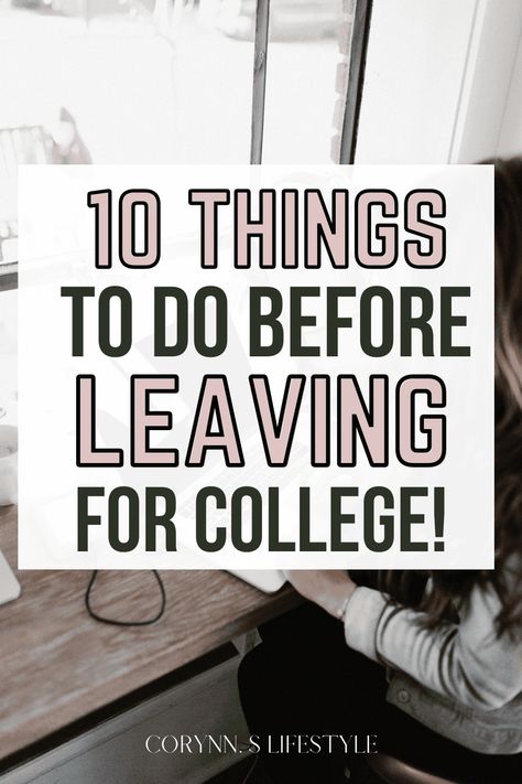 10 Things To Do Before Leaving For College - Corynn. S Lifestyle Before College To Do List, College Student Humor, College Freshman Advice, College Necessities, University Tips, Freshman Advice, Graduating High School, First Day Of College, College Student Hacks