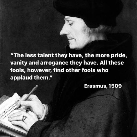 Poets | Erasmus' observation from 1509 captures a timeless critique of human nature, particularly regarding the interplay between talent and ego | Facebook Human Nature Quotes, Philosophical Thoughts, Society Quotes, Smart Quotes, Smart People, Human Nature, Quotable Quotes, Great Quotes, Wisdom Quotes