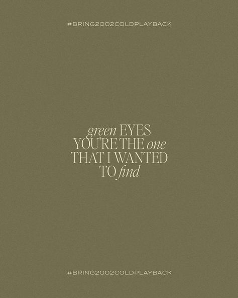 Winter Shuffle, Green Eyes Quotes, Green Eye Quotes, Green Eyes Coldplay, Song Typography, Coldplay Quotes, Coldplay Poster, Blue Dorm, Coldplay Lyrics