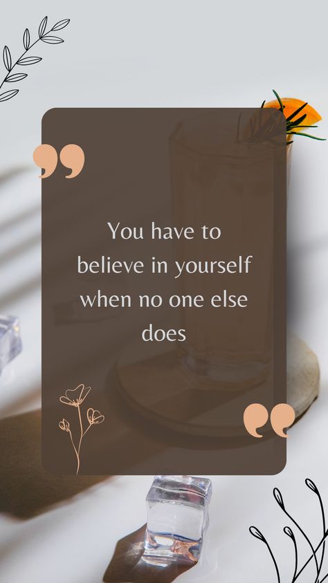 You have to believe in yourself when no one else does Being In A Relationship, Today's Quote, Mutual Respect, Age Gap, Online Group, Believe In Yourself, In A Relationship, A Relationship, Believe In You