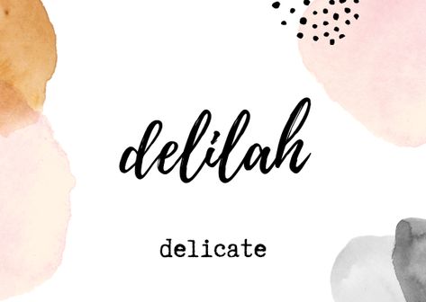 Delilah Meaning, Delilah Name, I Will Rise, Names Unique, Name Boards, Beautiful Names, Birthday Quotes For Best Friend