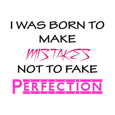 The Day I Was Born Quotes, Born Quotes, Cricut Htv, Witty Quotes, Make Mistakes, Perfection Quotes, Mental And Emotional Health, Emotional Health, Making Mistakes