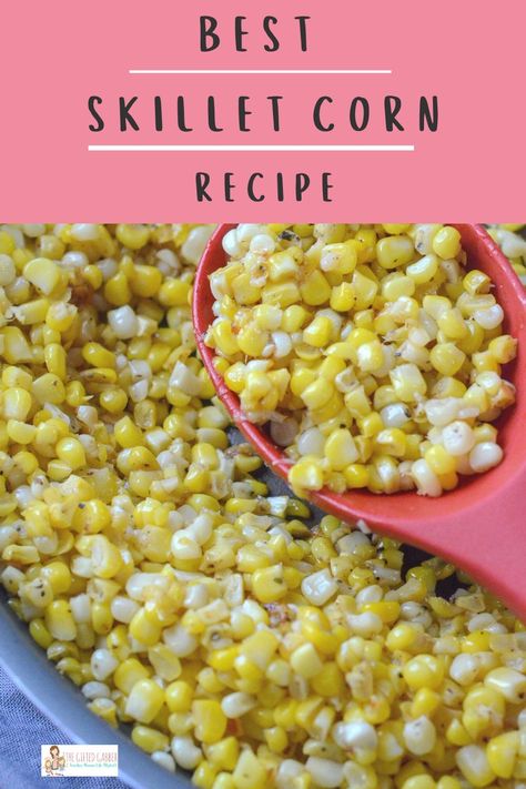 Skillet Sweet Corn, Fried Sweet Corn Recipes, Skillet Fried Fresh Corn, How To Make Fried Corn, Skillet Corn On The Cob, Southwest Corn Recipe, Corn In Skillet, Skillet Corn Recipes, Pan Fried Corn