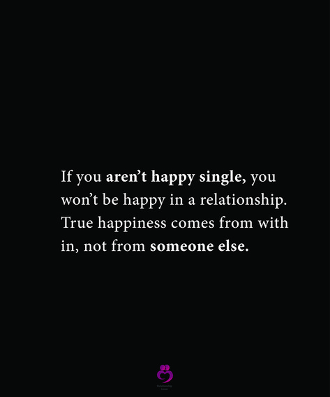 If you aren’t happy single, you won’t be happy in a relationship. True happiness comes from within, not from someone else. #relationshipquotes #womenquotes Happy Single, Happiness Comes From Within, Inspirational Quotes With Images, Single And Happy, True Happiness, Healthy Relationship, In A Relationship, Liking Someone, To Be Happy