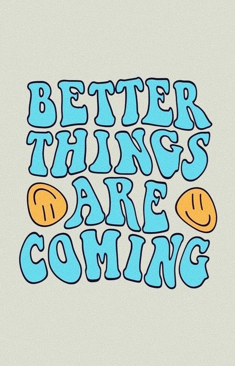 Better Things Are Coming Wallpaper, Better Things Are Coming, Blue Aesthetics, Cute Text Quotes, Good Things Are Coming, Smile Wallpaper, T Shirt Logo Design, Fashion Poster Design, You Ve Got This