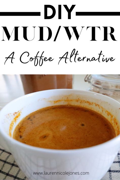 How To Make Your Own MUD/WTR: A Coffee Alternative - Lauren Nicole Jones Diy Mud Water Drink Recipe, Diy Mushroom Coffee Recipe, Best Mushroom Coffee, How To Make Mushroom Coffee, Mud Wtr Recipe, Mushroom Powder Recipes, Mud Water Recipes, Coffee Substitute Healthy, Mud Water Drink Recipe