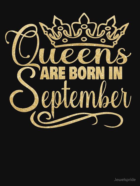 Queens Are Born In February, Queens Are Born In November, Queens Are Born In September, Queens Are Born In October, November Born, November Horoscope, September Quotes, October Shirts, November Quotes