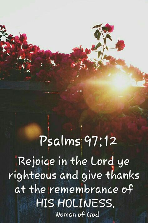 Psalms 97:12 Psalm 97, Bible Quotes Wallpaper, Serve The Lord, Motivational Words, Inspirational Message, Faith In God, Give Thanks, Wallpaper Quotes, Reign