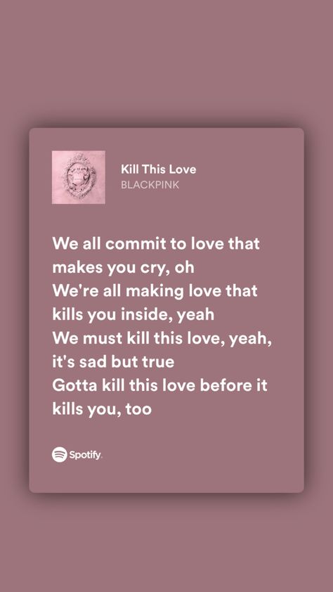 Kill This Love Lyrics, Black Pink Song Lyrics Quotes, Kill This Love Blackpink, Blackpink Whistle Lyrics, Kpop Love Lyrics, This Love Lyrics, Songs That Describe Me, Best Song Lyrics, Pop Lyrics