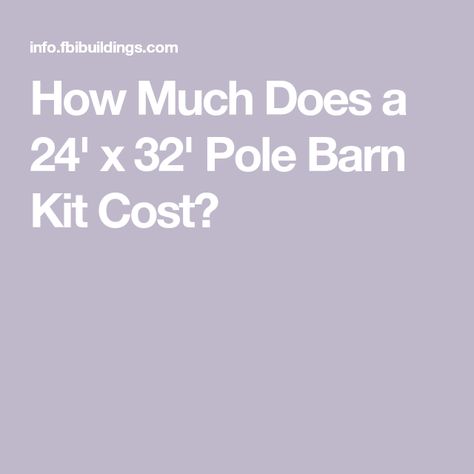 How Much Does a 24' x 32' Pole Barn Kit Cost? Pole Barn Kits Prices, Pole Barn Cost, Small Pole Barn, Diy Pole Barn, Metal Pole Barns, Pole Barn Kits, Post Frame Construction, Post Frame Building, Building Quotes