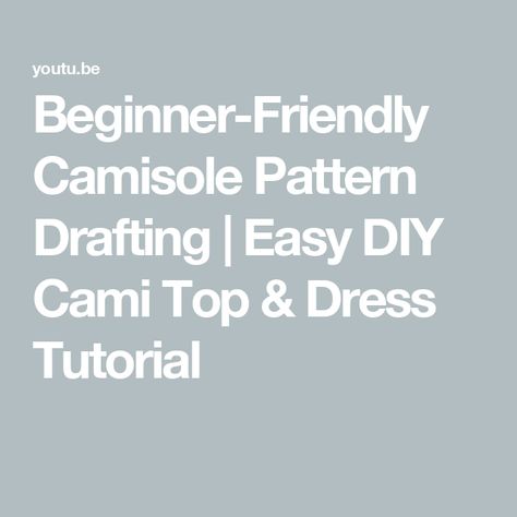 Beginner-Friendly Camisole Pattern Drafting | Easy DIY Cami Top & Dress Tutorial Diy Cami Top, Cami Dress Pattern, Cami Top Pattern, Top Pattern Free, Camisole Pattern, Dress Tutorial, Dress Tutorials, Pattern Drafting, Cami Dress