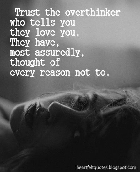 Trust the overthinker who tells you they love you. They have, most assuredly, thought of every reason not to. – LK Trust The Overthinker, Found You Quotes, Quotes Strong Woman, Health Sayings, The Overthinker, Im Hard To Love, Woman Motivation, Love And Life Quotes, Quotes Trust