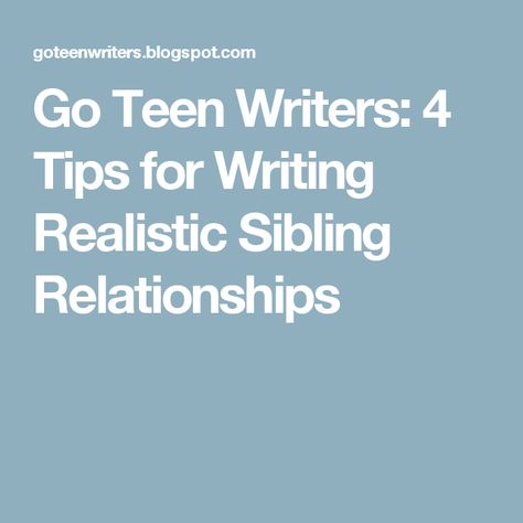 Go Teen Writers: 4 Tips for Writing Realistic Sibling Relationships Writing Siblings, Siblings Relationships, Writing Checks, Tips For Writing, Sibling Relationships, Becoming A Writer, Writing Characters, Book Writing Tips, Creating Characters