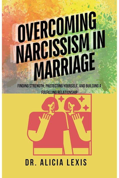 Overcoming Narcissism in Marriage: Finding Strength, Protecting Yourself, and Building a Fulfillin Overcoming Narcissism, Finding Strength, Protecting Yourself, Horror Book, Narcissism, Building