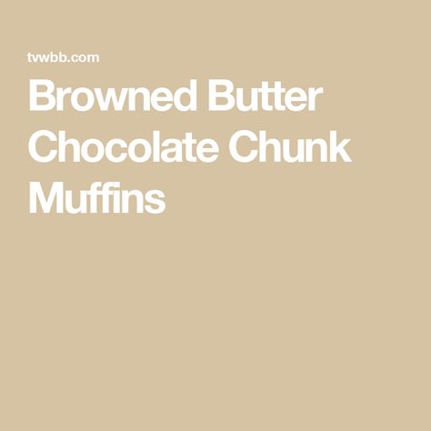 Browned Butter Chocolate Chunk Muffins Chocolate Chunk Muffins, Cooks Country, Dry Measuring Cups, Muffin Papers, Stud Muffin, Browned Butter, Chocolate Chunk, Butter Chocolate, Chocolate Muffins