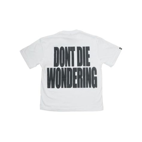 Don’t Die Wondering T-Shirt Fast Shipping $25 Lowest I Can Do Custom Deadstock Hit Me With Questions Fashion Shirts, Fast Fashion, T Shirt, White