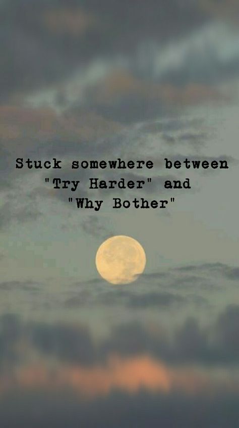 Stuck somewhere "Try Harder" and "Why Bother". #inspirationalquotes #quoteaboutlife Feeling Down Quotes Aesthetic, Everyone Comes In Your Life For A Reason, Deep Heavy Quotes, Quotes About Being Stuck In Your Head, After Thought Quotes, Heavy On The Quotes, Feeling Defeated Quotes Life, Isolating Quotes, Feeling Blah Quotes